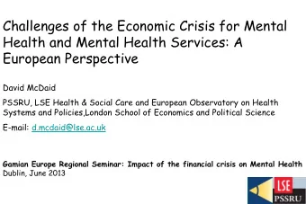 European Perspective  David McDaid  PSSRU, LSE Health &amp; Social Care and European Observatory on