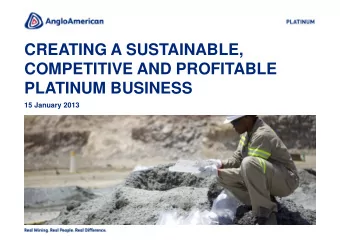 CREATING A SUSTAINABLE,  COMPETITIVE AND PROFITABLE  PLATINUM BUSINESS  15 January 2013