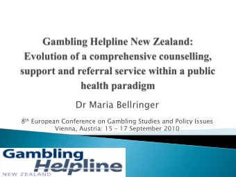 Dr Maria Bellringer 8 th European Conference on Gambling Studies and Policy Issues Vienna, Austria: