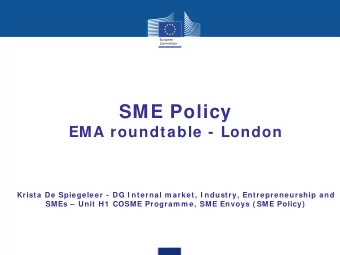 SME Policy  EMA roundtable - London  Krista De Spiegeleer - DG I nternal m arket, I ndustry,