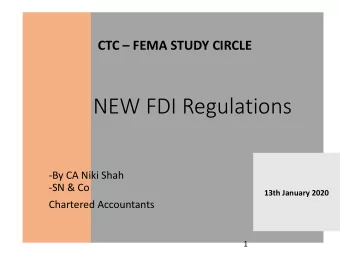 NEW FDI Regulations  -By CA Niki Shah  -SN &amp; Co  13th January 2020  Chartered Accountants  1
