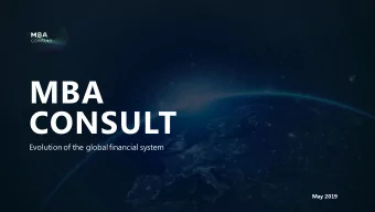 MBA  CONSULT  Evolution of the global financial system  May 2019  AGENDA  MBA Consult at a glance