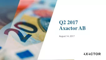 Q2 2017  Axactor AB  August 14, 2017  Key highlights Q2  *  *  REVENUE  ERC  EBITDA  CASH EBITDA  *