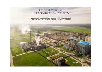PETROKEMIJA d.d.  RECAPITALIZATION PROCESS  PRESENTATION FOR INVESTORS  JULY  2018  JULY  2018