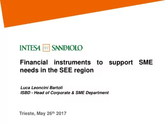 Financial  instruments  to  support  SME  needs in the SEE region  Luca Leoncini Bartoli  ISBD -