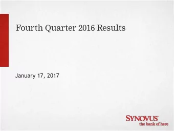 Fourth Q uarter 2016 Results  January 17, 2017  Forward Looking Statements  This slide presentation