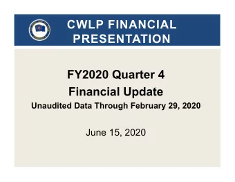 CWLP FINANCIAL  PRESENTATION  FY2020 Quarter 4  Financial Update  Unaudited Data Through February