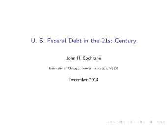 U. S. Federal Debt in the 21st Century  John H. Cochrane  University of Chicago, Hoover