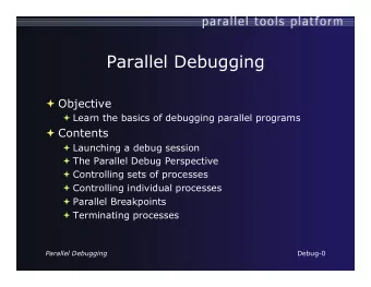 Parallel Debugging  Objective  Learn the basics of debugging parallel programs