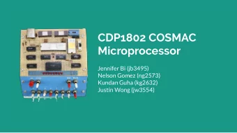 CDP1802 COSMAC  Microprocessor  Jennifer Bi (jb3495)  Nelson Gomez (ng2573)  Kundan Guha (kg2632)