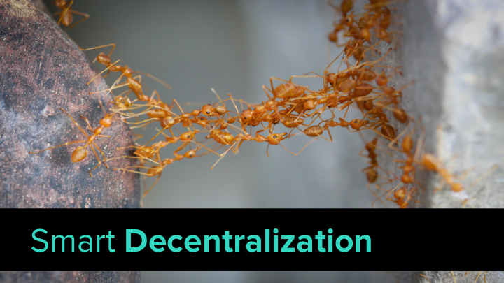 smart decentralization disorganized and simple organized