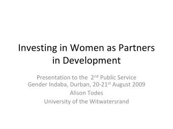 Investing in Women as Partners in Development Presentation to the 2 nd Public Service Gender