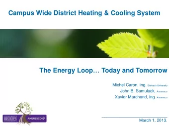 Campus Wide District Heating &amp; Cooling System The Energy Loop  Today and Tomorrow Michel