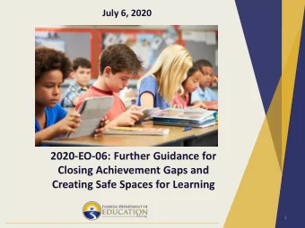 2020-EO-06: Further Guidance for  Closing Achievement Gaps and  Creating Safe Spaces for Learning