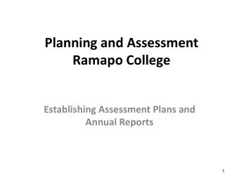 Planning and Assessment  Ramapo College  Establishing Assessment Plans and  Annual Reports  1  Why