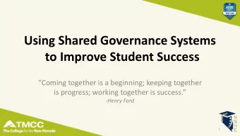 Using Shared Governance Systems  to Improve Student Success  Coming together is a beginning;