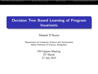 Decision Tree Based Learning of Program  Invariants  Deepak DSouza  Department of Computer