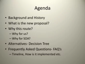 Agenda  Background and History  What is the new proposal?  Why this route?  Why for us?