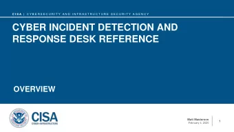CYBER INCIDENT DETECTION AND  RESPONSE DESK REFERENCE  OVERVIEW  Matt Masterson  1  February 4,