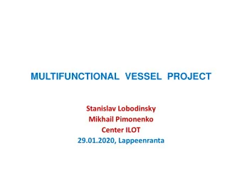 MULTIFUNCTIONAL  VESSEL  PROJECT  Stanislav Lobodinsky  Mikhail Pimonenko  Center ILOT  29.01.2020,