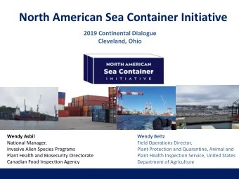 North American Sea Container Initiative  2019 Continental Dialogue  Cleveland, Ohio  Wendy Asbil
