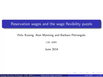 Reservation wages and the wage flexibility puzzle  Felix Koenig, Alan Manning and Barbara