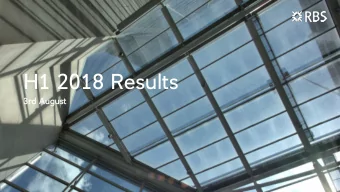 H1 2018 Results  3rd A  3rd Augu  gust  st  Howard Davies  Chairman  Ross McEwan  Chief Executive