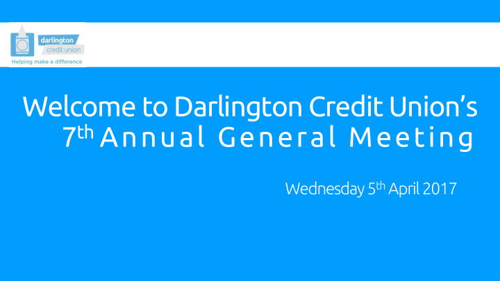 welcome to darlington credit union s 7 th annual general