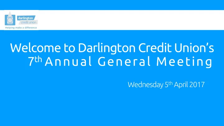 welcome to darlington credit union s 7 th annual general