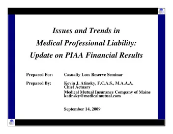 Issues and Trends in  Medical Professional Liability:  Update on PIAA Financial Results  Prepared