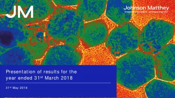 Presentation of results for the year ended 31 st March 2018 31 st May 2018  Cautionary statement