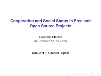 Cooperation and Social Status in Free and  Open Source Projects  Gaudenz Steinlin