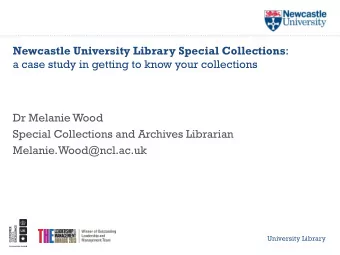 Newcastle University Library Special Collections :   a case study in getting to know your