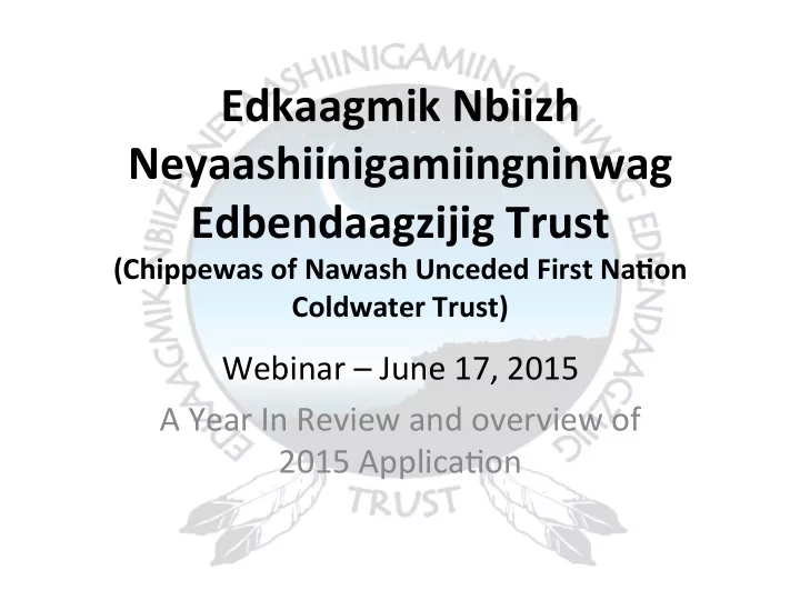 edkaagmik nbiizh neyaashiinigamiingninwag edbendaagzijig