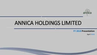 ANNICA HOLDINGS LIM  IMITED  x  x  FY 2018 Presentation  April 2019  DIS  ISCLAIMER  x  x  This