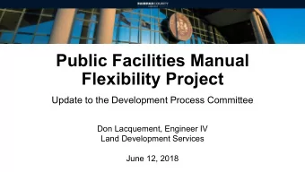Flexibility Project  Update to the Development Process Committee  Don Lacquement, Engineer IV  Land
