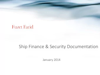 Ship Finance &amp; Security Documentation  January 2014  Syndication  Lead  Arranger  Vessel Owner