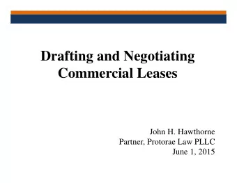 Drafting and Negotiating  Commercial Leases  John H. Hawthorne  Partner, Protorae Law PLLC  June 1,