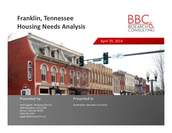 Franklin, Tennessee  Housing Needs Analysis  April 29, 2014  Presented by  Presented to Heidi