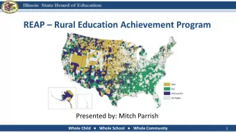 REAP  Rural Education Achievement Program  Presented by: Mitch Parrish Whole Child  Whole