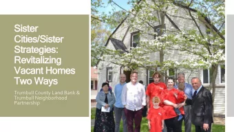 Sister  Cities/Sister  Strategies:  Revitalizing  Vacant Homes  Two Ways  Trumbull County Land Bank