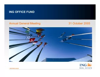 ING OFFICE FUND  Annual General Meeting  31 October 2005  CREATING VALUE  ING REAL ESTATE  Global