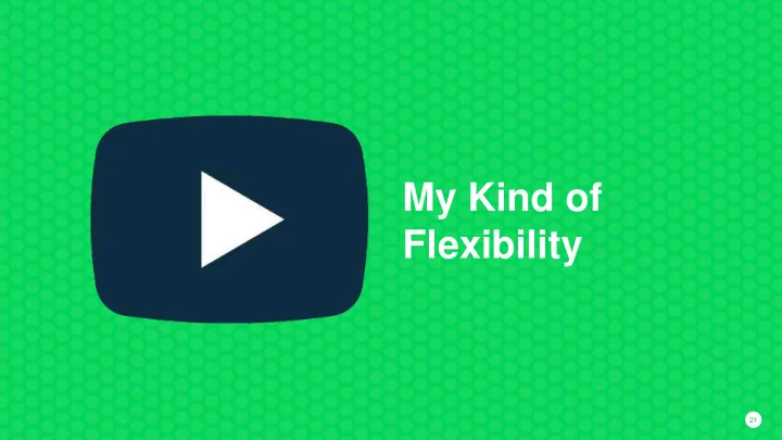 flexibility