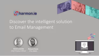 to Email Management  David Lavenda  Richard Poole  Chief Product Officer  CTO, EMEA Email is Here