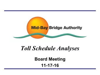 Toll Schedule Analyses  Board Meeting  11-17-16  Overview n Conducted Toll Schedule Analyses per