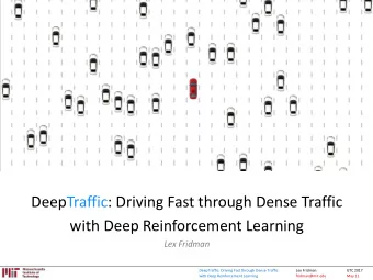 DeepTraffic: Driving Fast through Dense Traffic  with Deep Reinforcement Learning  Lex Fridman