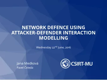 NETWORK DEFENCE USING  ATTACKER-DEFENDER INTERACTION  MODELLING Wednesday 22 nd June, 2016  Jana