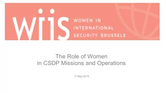 The Role of Women  in CSDP Missions and Operations  17 May 2019  Contents  I. Introduction  II. Why