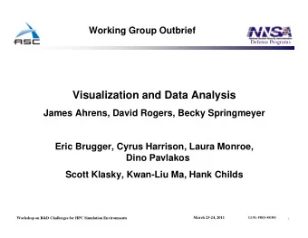 Visualization and Data Analysis  James Ahrens, David Rogers, Becky Springmeyer  Eric Brugger, Cyrus
