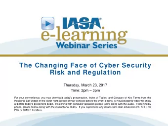 The Changing Face of Cyber Security  Risk and Regulation  Thursday, March 23, 2017  Time: 2pm